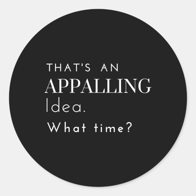 T'S An Appalling W Time Drinking Classic Round Sticker (Front)