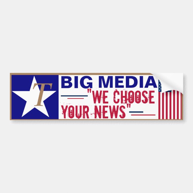 T's for Trump Big Media- WE Choose Your News Bumper Sticker (Front)