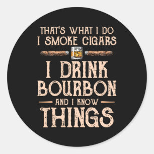 T'S W I Do I Drink Bourbon I Smoke Cigars Smoker Classic Round Sticker