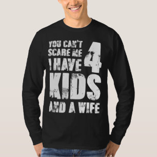 TShirt Father Fun You Cant Scare Me I Have 4 And A