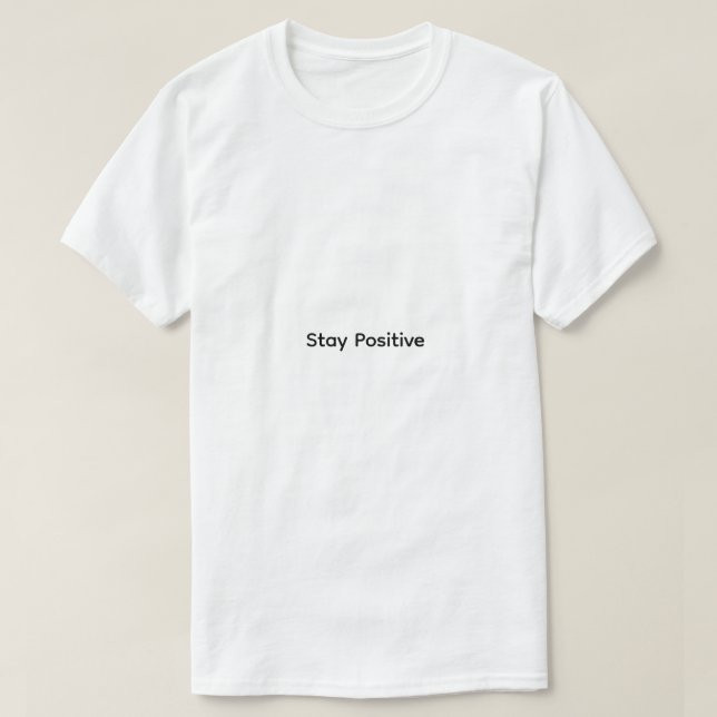 Tshirt men Stay Positive (Design Front)