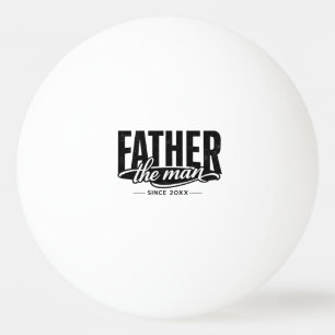 TThe Man The Myth Father Since 20XX Ping Pong Ball
