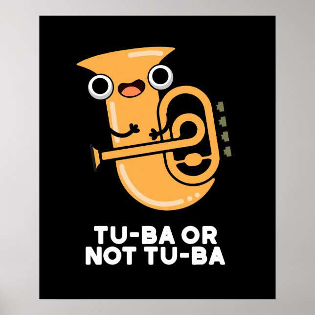 Tu-ba Or Not Tu-ba Shakespeare Pun Dark BG Poster (Front)