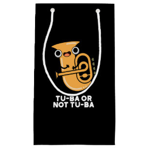 Tu-ba Or Not Tu-ba Shakespeare Pun Dark BG Small Gift Bag