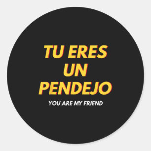 Tu Eres Pendejo Funny Spanish Saying Spanish Gift Classic Round Sticker