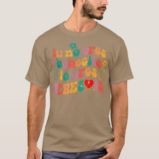 Tu No Eres Bebecita To Eres Bebesota Cute Retro T-Shirt