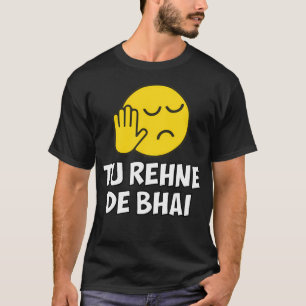Tu Rehne De Bhai Funny Hindi Saying T-Shirt