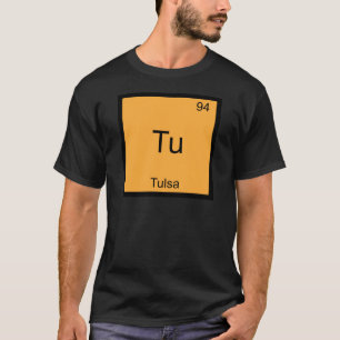 Tu - Tulsa City Chemistry Element Symbol T-Shirt