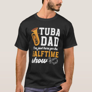 Tuba Dad of A Tuba Player Dad Funny Tuba Father Tu T-Shirt