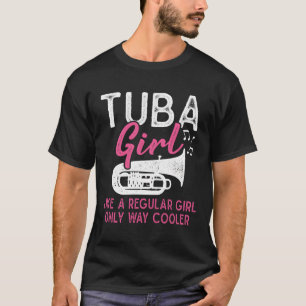 Tuba Girl Like A Regular Girl Funny Marching Band T-Shirt