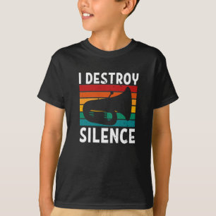 Tuba - I Destroy Silence Tuba Player T-Shirt