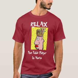 Tuba Player is here, edit text T-Shirt