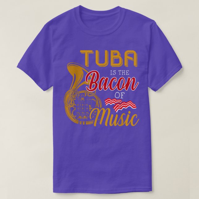 Tuba Player Tee Tuba Is The Bacon Of Music  (Design Front)