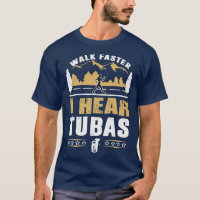 Tuba Player Walk Faster Funny Quote 