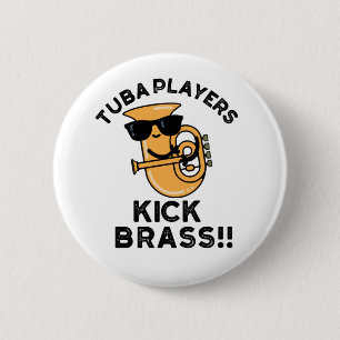 Tuba Players Kick Brass Funny Music Pun  6 Cm Round Badge