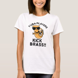 Tuba Players Kick Brass Funny Music Pun  T-Shirt