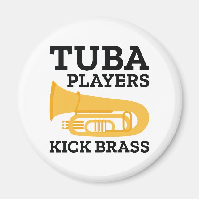 Tuba Players Kick Brass Magnet (Front)