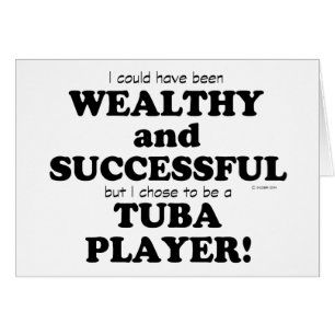 Tuba Wealthy & Successful