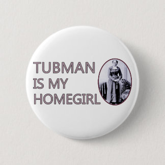 Tubman is my homegirl 6 cm round badge