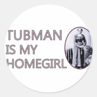 Tubman is my homegirl classic round sticker