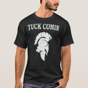 Tuck Comin' T-Shirt