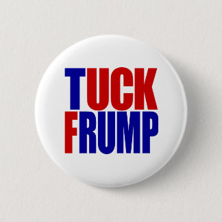"TUCK FRUMP” 2.25-inch 6 Cm Round Badge