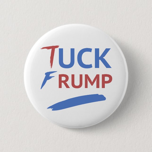 Tuck Frump Anti-Trump 6 Cm Round Badge (Front)