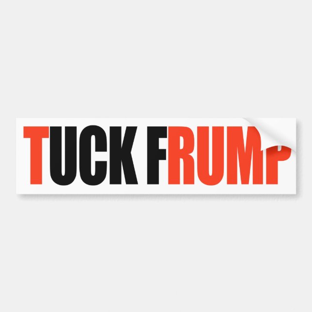 TUCK FRUMP - BUMPER STICKER (Front)