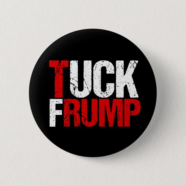 Tuck Frump Funny Anti Donald Trump 6 Cm Round Badge (Front)