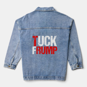 Tuck Frump Funny Anti Donald Trump Denim Jacket