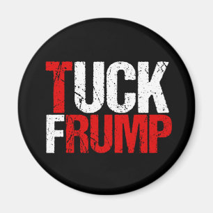 Tuck Frump Funny Anti Donald Trump Magnet
