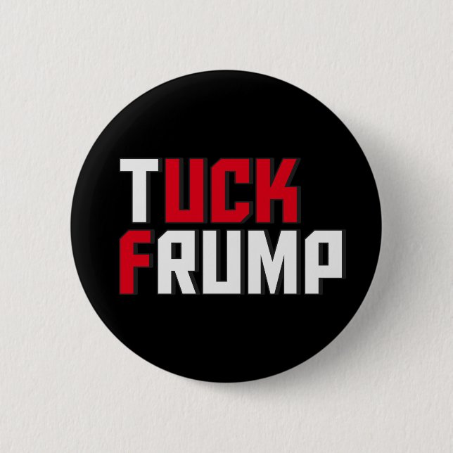 Tuck Frump Funny Anti Donald Trump Wordplay 6 Cm Round Badge (Front)