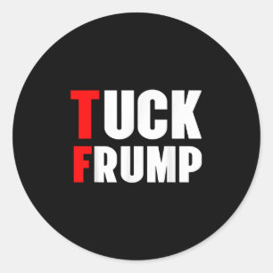 Tuck Frump Funny Anti Trump 86 47 Trump 2024 Shirt Classic Round Sticker