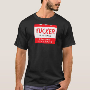 Tucker Is My Name Personalised Nickname Custom Ali T-Shirt