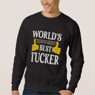 Tucker Surname Team Family Last Name World's Best  Sweatshirt