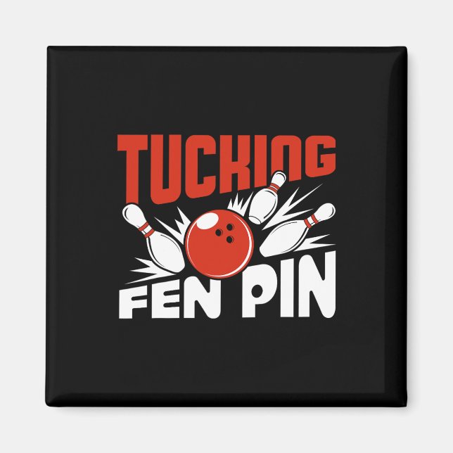 Tucking Fen Pin Bowling Player Sport Bowler Funny  Magnet (Front)