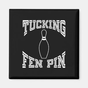 Tucking Fen Pin Funny Bowling Shirt League Ten Pin Magnet