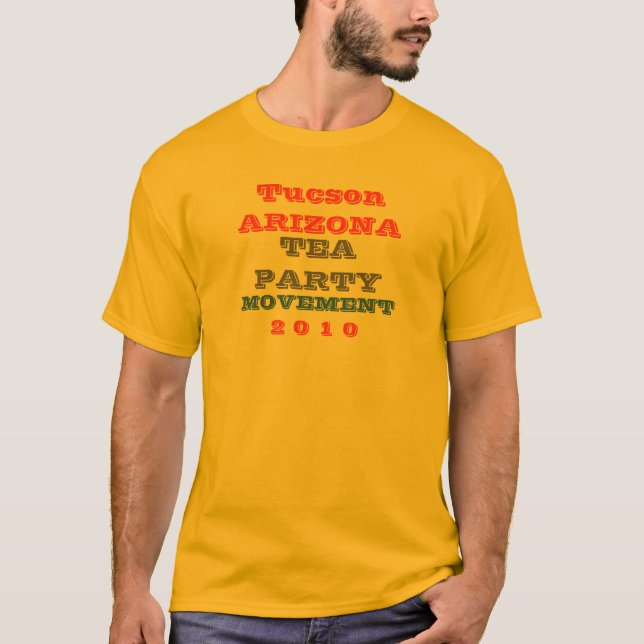 TUCSON ARIZONA  TEA PARTY MOVEMENT T-Shirt (Front)