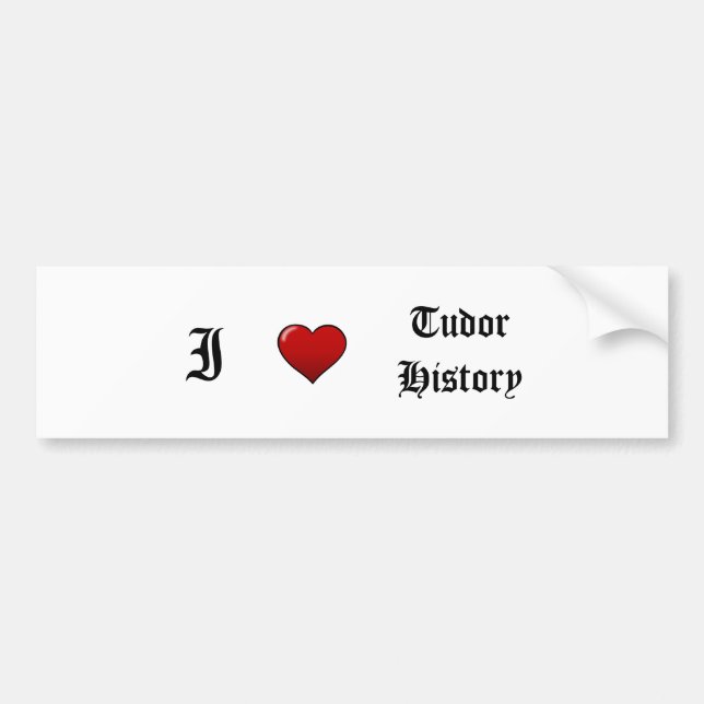 Tudor History Bumper Sticker (Front)