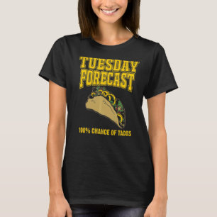 Tuesday Forecast Tacos Men Women Mexican Food T-Shirt