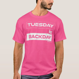 Tuesday is Backday Back Tuesday Gym Motivation Fit T-Shirt