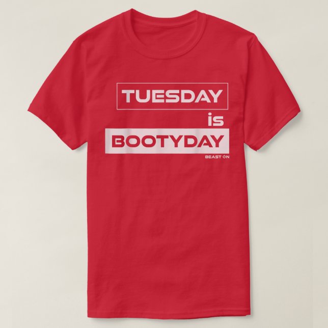 Tuesday is Bootyday  Butt Tuesday  Gym Motivation  T-Shirt (Design Front)