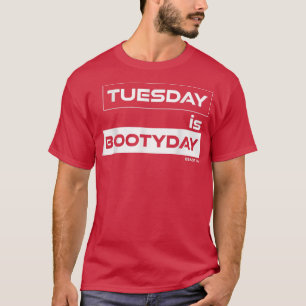 Tuesday is Bootyday  Butt Tuesday  Gym Motivation  T-Shirt