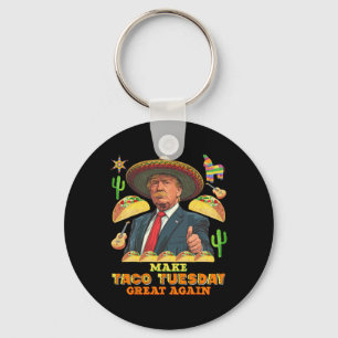 Tuesday Make Taco Tuesday Great Again Donald Trump Key Ring