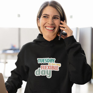 Tuesday Not My Flexible Day - Funny Workout Hoodie