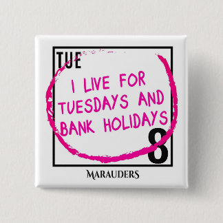 Tuesdays and Bank Holidays Pin