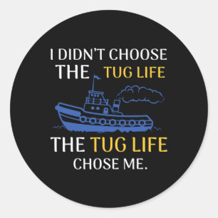 Tug Life Tugboat Funny Boating Quote Classic Round Sticker