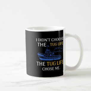 Tug Life Tugboat Funny Boating Quote Coffee Mug