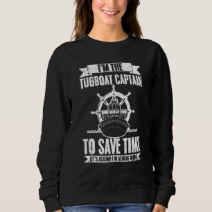 Tugboat Captain Let s Assume I m Always Right Tug Sweatshirt