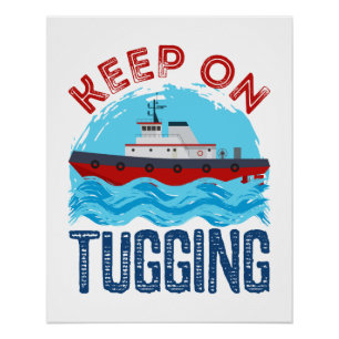 Tugboat Keep on Tugging Poster